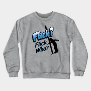 Flick Who? Crewneck Sweatshirt